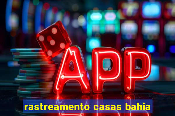 rastreamento casas bahia